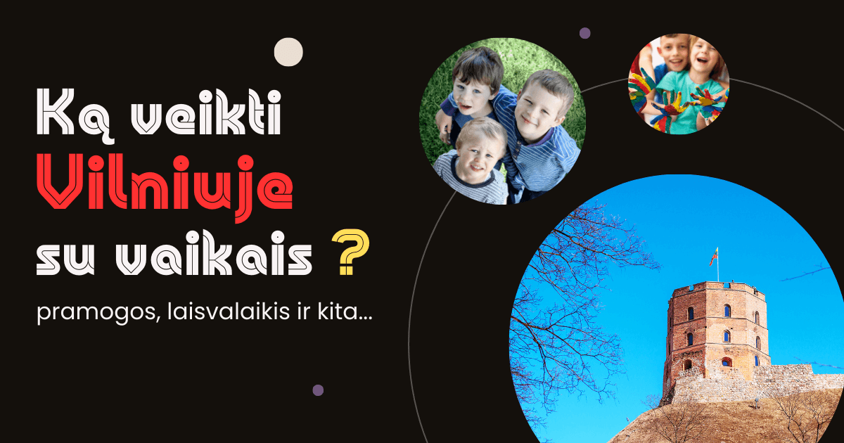Ką veikti Vilniuje su vaikais?